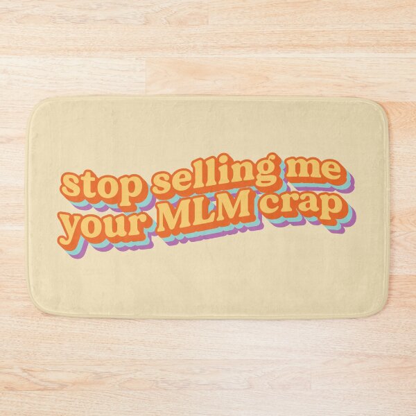 Item preview, Stop selling me your MLM crap designed and sold by thedustyshelves.