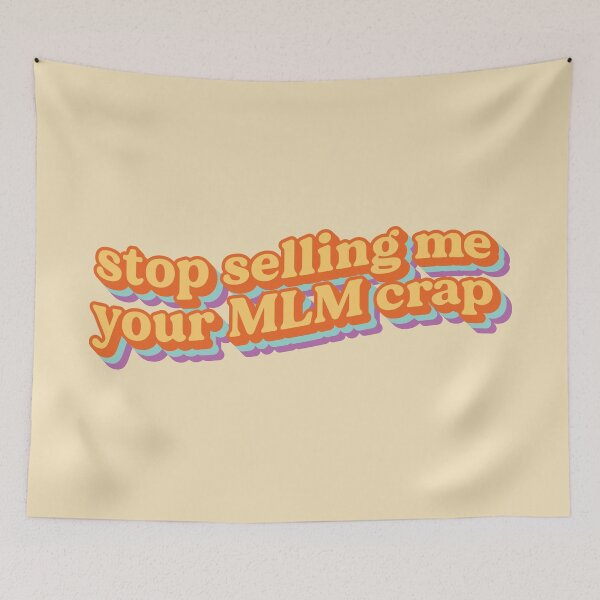 Item preview, Stop selling me your MLM crap designed and sold by thedustyshelves.