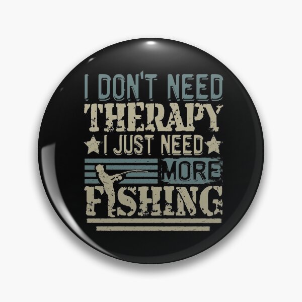 Item preview, Don't need therapy, need fishing angler retro vintage saying design designed and sold by brunsch-print.