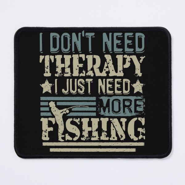 Item preview, Don't need therapy, need fishing angler retro vintage saying design designed and sold by brunsch-print.