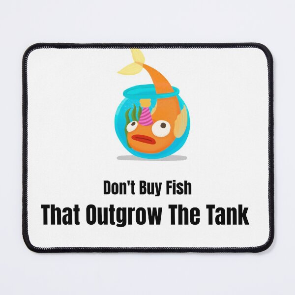 Item preview, Don't buy Fish that Outgrow the Tank! designed and sold by ProdByRJ.