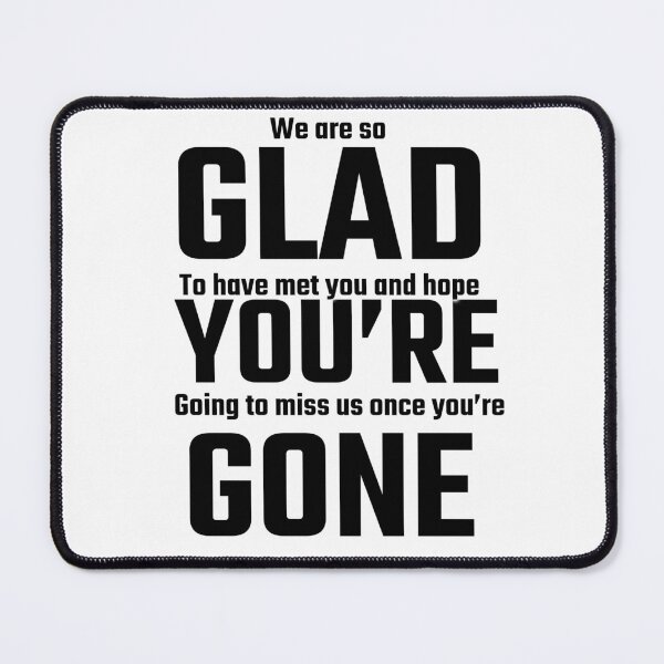 Item preview, Glad You're Gone! Coworker/Employee designed and sold by Henokkibret.