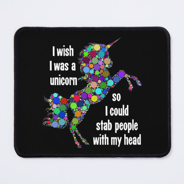 Item preview, I Wish I Was A Unicorn So I Could Stab People With My Head designed and sold by Good-Looking Corpse.