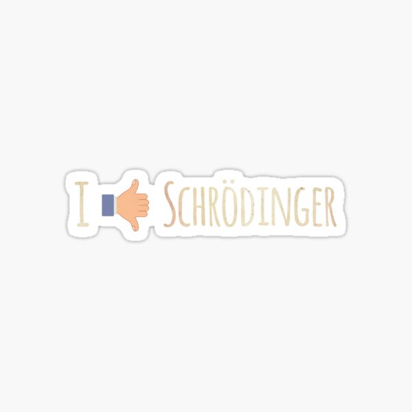 Artikel-Vorschau von I Like / Dislike Schrödinger - Funny Physics Geek, designt und verkauft von badbugs.
