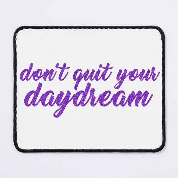 Item preview, Don't Quit Your Daydream designed and sold by Danielle Hunter.