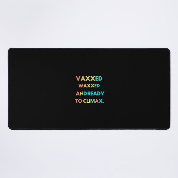 Item preview, vaxxed waxxed and ready to climax designed and sold by 77ART.