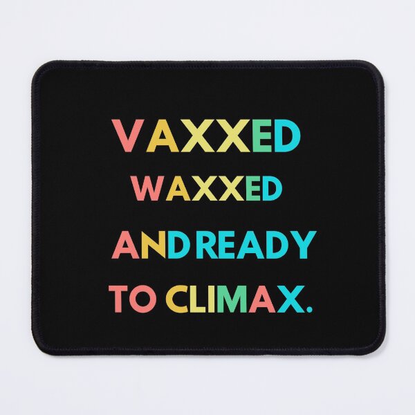Item preview, vaxxed waxxed and ready to climax designed and sold by 77ART.