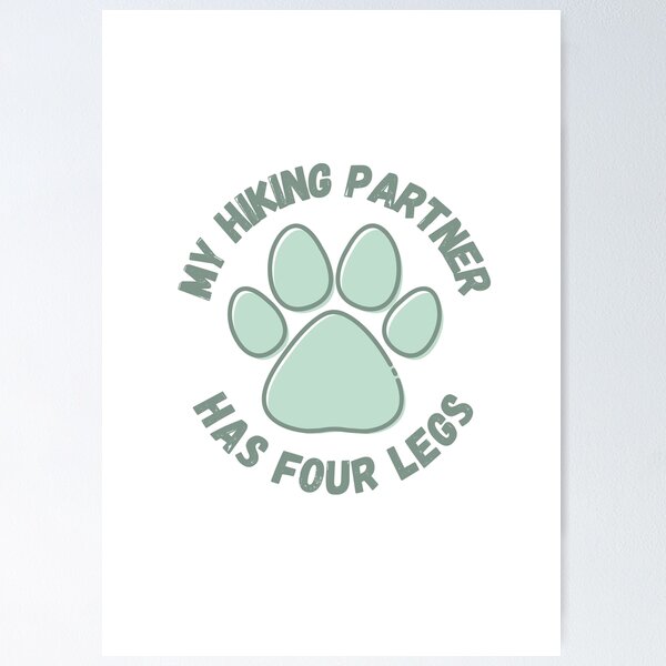 Item preview, cute paw print my hiking partner has four legs designed and sold by -Lily-Anne-.