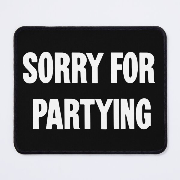 Item preview, Sorry For Partying designed and sold by Good-Looking Corpse.