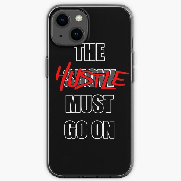 The Hustle Must Go On iPhone Soft Case