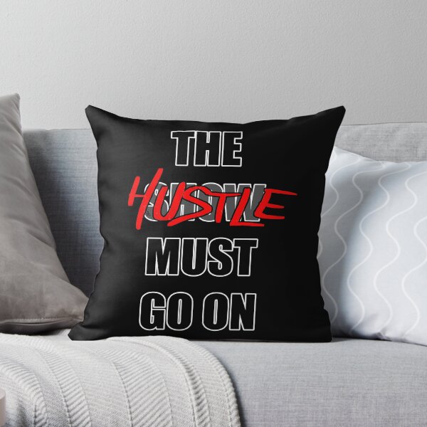 The Hustle Must Go On Throw Pillow