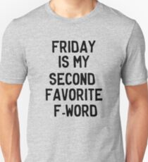 Friday is my second favorite F-Word Unisex T-Shirt