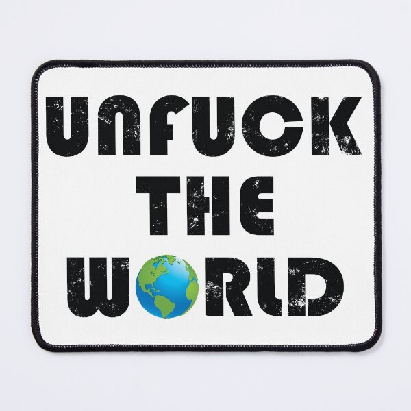 Item preview, Unfuck the world designed and sold by nikolaj1301.