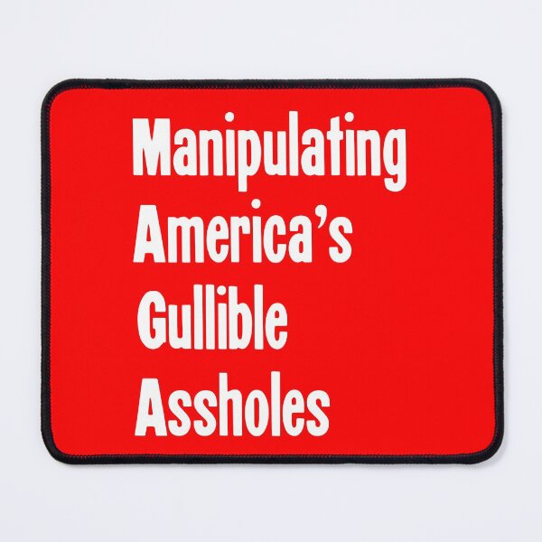 Item preview, Manipulating America's Gullible Assholes designed and sold by Good-Looking Corpse.