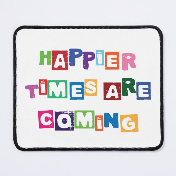 Item preview, Happier times are coming designed and sold by nikolaj1301.
