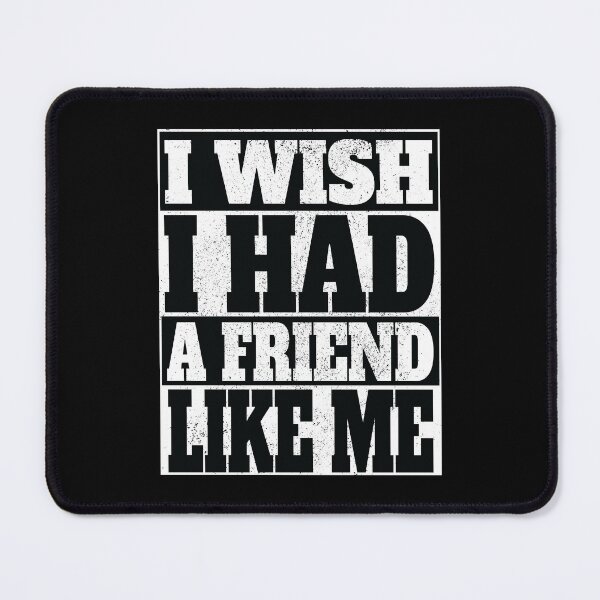 Item preview, I wish I had a friend like me designed and sold by nikolaj1301.
