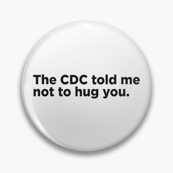 Item preview, The CDC Told Me Not To Hug You. designed and sold by Memefy.