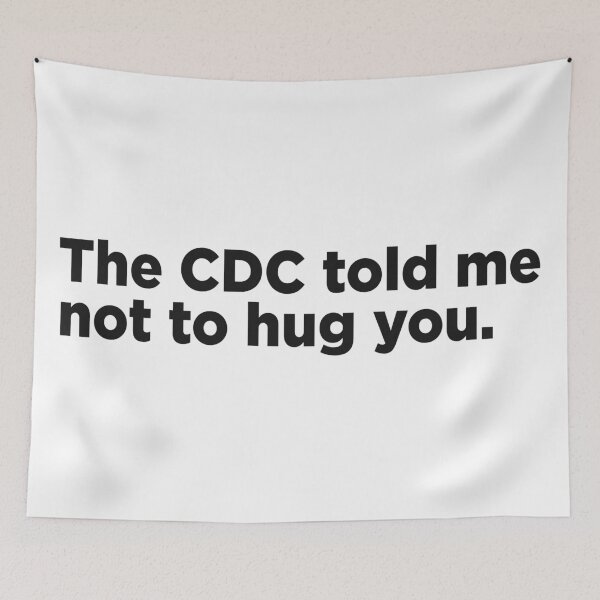 Item preview, The CDC Told Me Not To Hug You. designed and sold by Memefy.