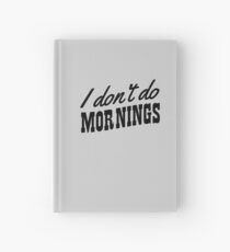 I don't do mornings Hardcover Journal