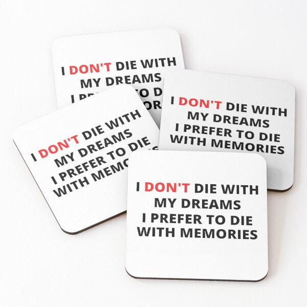 Item preview, I don't die with my dreams i prefer to die with memories designed and sold by Kuitoo.