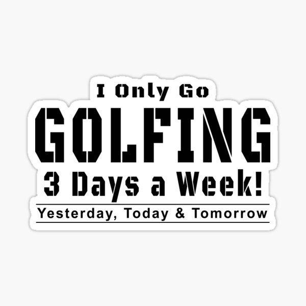 golfing-3-days-a-week-sticker-for-sale-by-crushshirts-redbubble