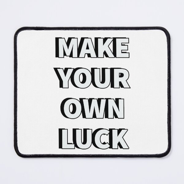 Item preview, Make your own luck designed and sold by Inspirationmotivation.