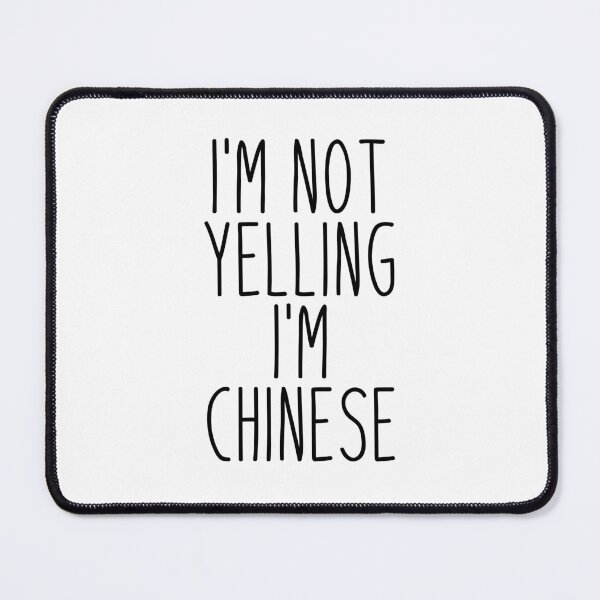 Item preview, I'm Not Yelling I'm Chinese designed and sold by MountainD.