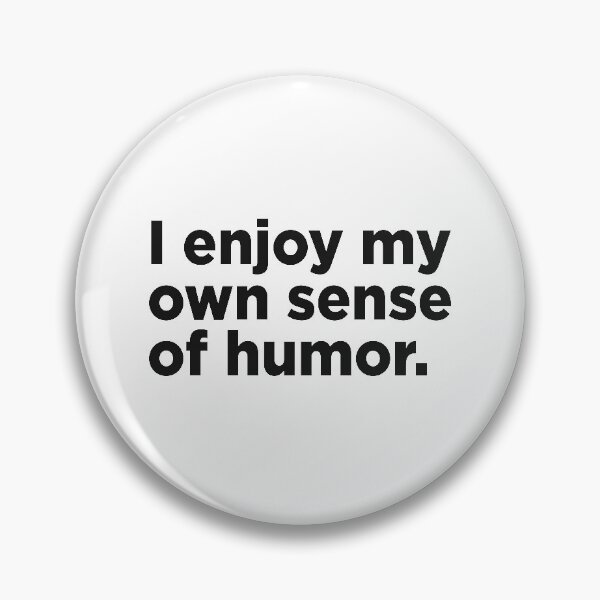 Item preview, I Enjoy My Own Sense of Humor. designed and sold by Memefy.