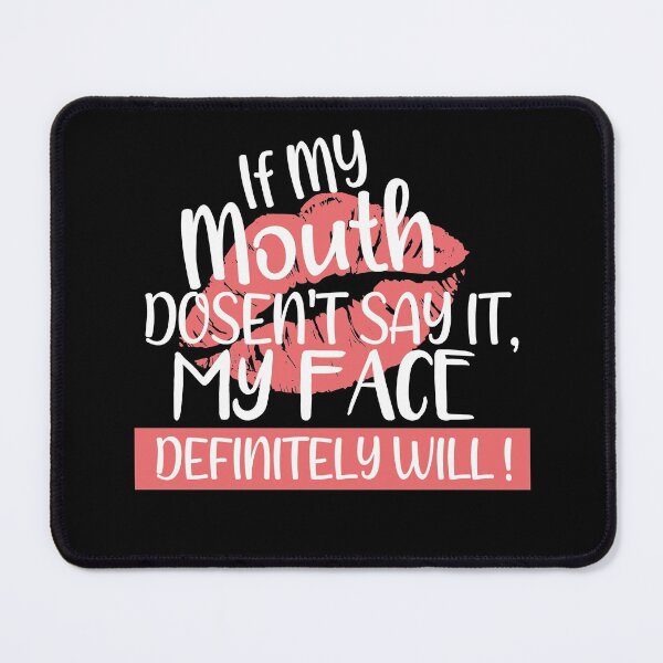 Item preview, If My Mouth Doesn't Say It My Face Definitely Will Lips Funny Saying T-Shirt, designed and sold by bilal233.