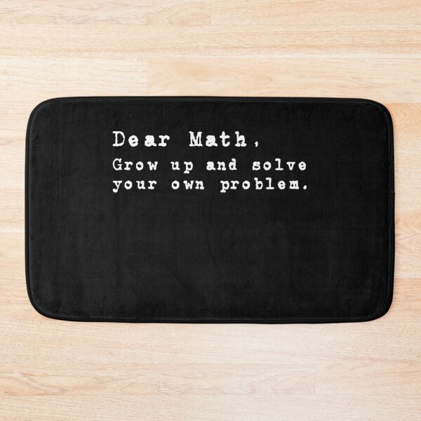 Item preview, Dear Math Grow Up And Solve Your Own Problem designed and sold by Mqyou.