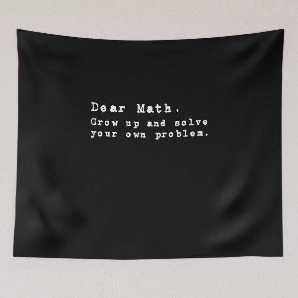 Item preview, Dear Math Grow Up And Solve Your Own Problem designed and sold by Mqyou.