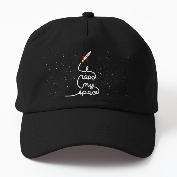 I need my space Dad Hat