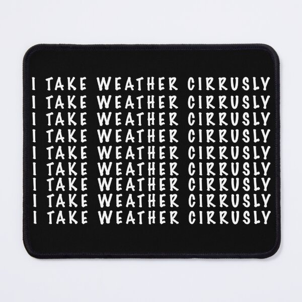 Item preview, I take weather cirrusly designed and sold by Dinashop.