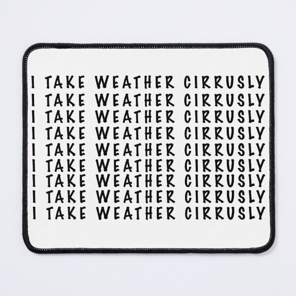 Item preview, I take weather cirrusly designed and sold by Dinashop.
