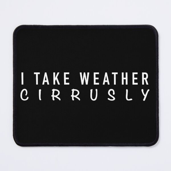 Item preview, I take weather cirrusly designed and sold by Dinashop.