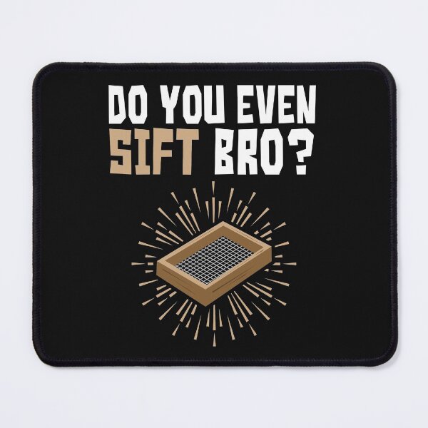 Item preview, Do You Even Sift Bro Archaeology designed and sold by jaygo.