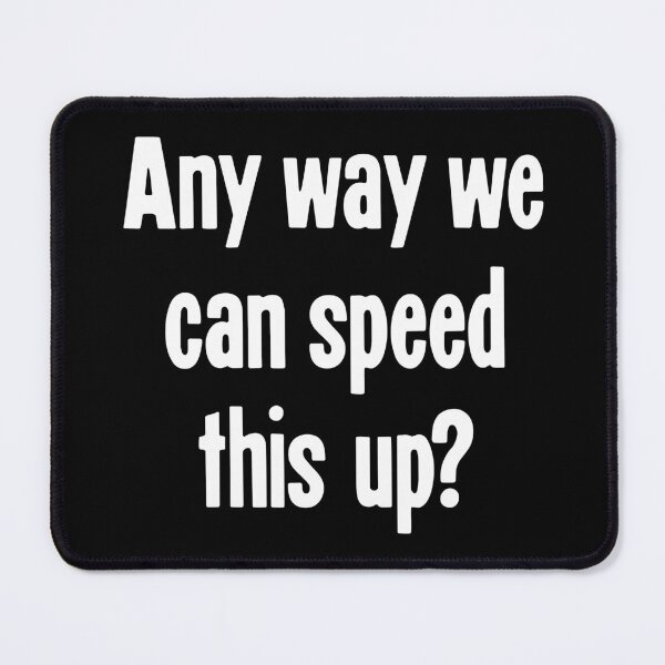 Item preview, Any Way We Can Speed This Up? designed and sold by Good-Looking Corpse.