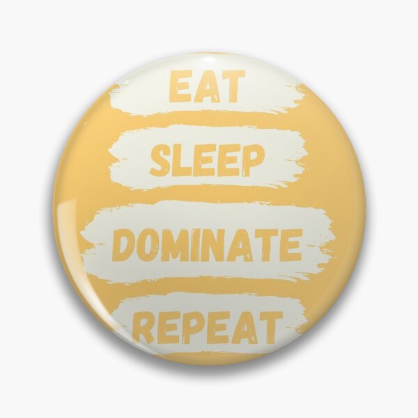 Item preview, Eat Sleep Dominate Repeat designed and sold by Amine-Creation.