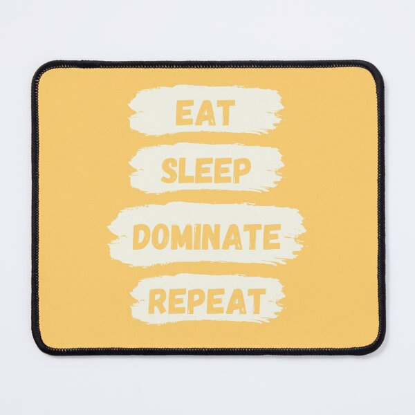 Item preview, Eat Sleep Dominate Repeat designed and sold by Amine-Creation.
