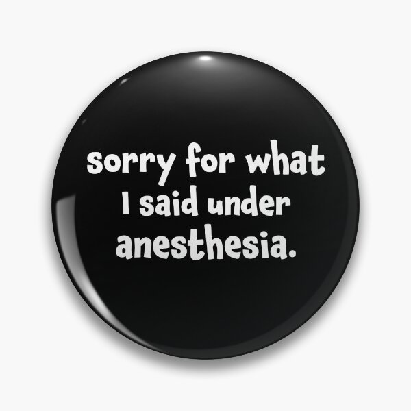 Item preview, Sorry for What I Said Under Anesthesia Surgery Recovery designed and sold by Huhnerdieb Apparel.