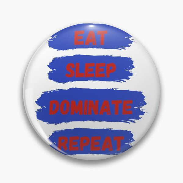 Item preview, Eat Sleep Dominate Repeat designed and sold by Amine-Creation.
