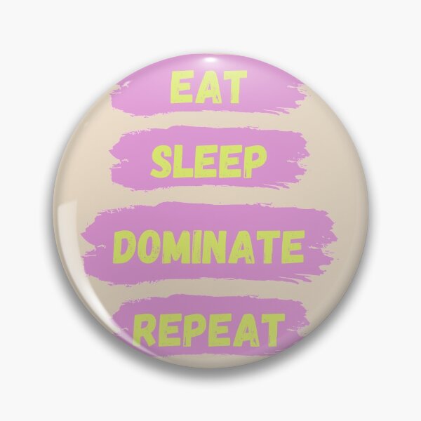Item preview, Eat Sleep Dominate Repeat designed and sold by Amine-Creation.