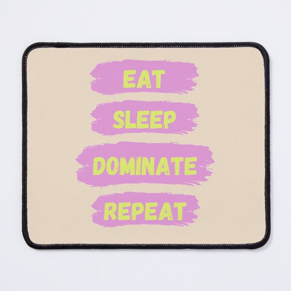 Item preview, Eat Sleep Dominate Repeat designed and sold by Amine-Creation.