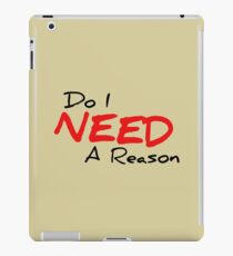 Do I Need A Reason - Red - Light iPad Case/Skin