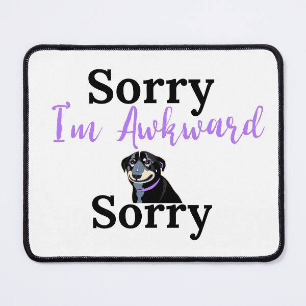 Item preview, Sorry I'm Awkward Sorry designed and sold by Edenjodie.