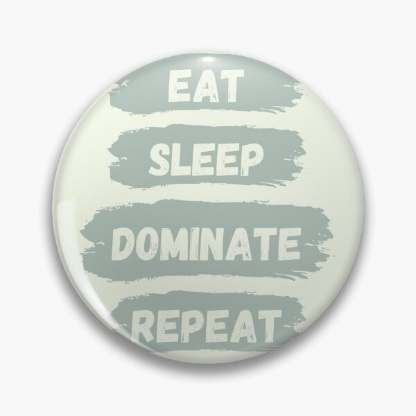 Item preview, Eat Sleep Dominate Repeat designed and sold by Amine-Creation.