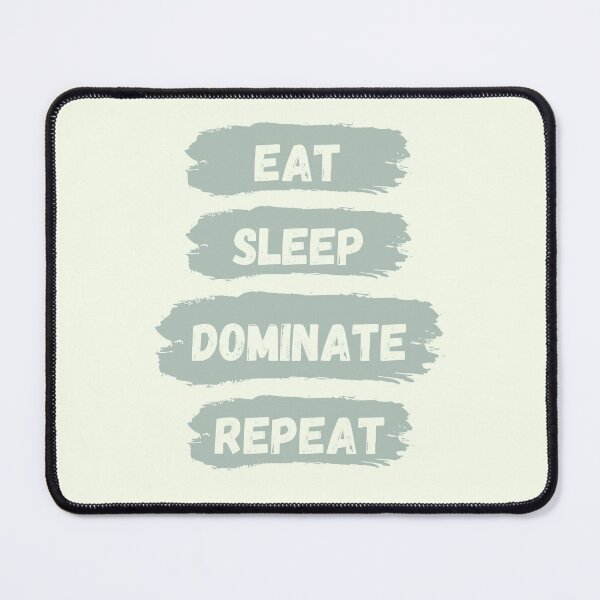 Item preview, Eat Sleep Dominate Repeat designed and sold by Amine-Creation.