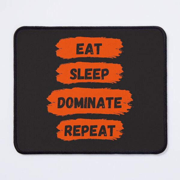 Item preview, Eat Sleep Dominate Repeat designed and sold by Amine-Creation.