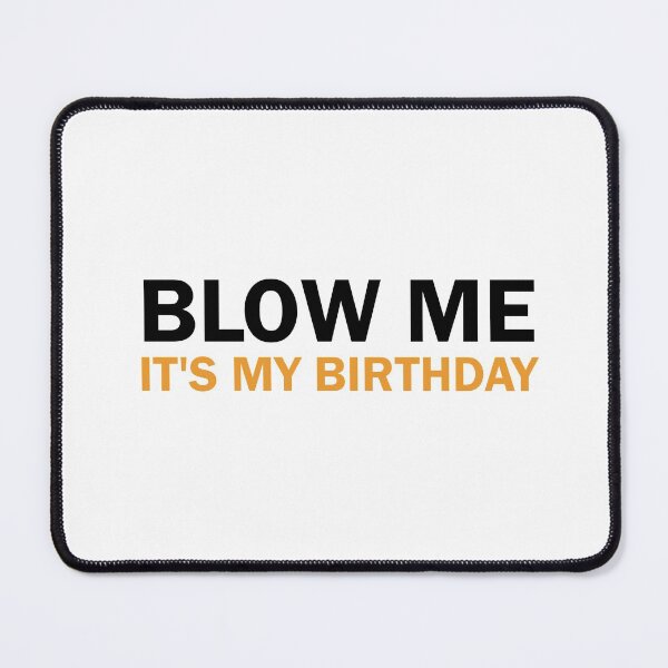 Item preview, blow me it's my birthday, birthday gifts for women, Birthday Party, Birthday gifts, Queen Birthday designed and sold by adjamine.