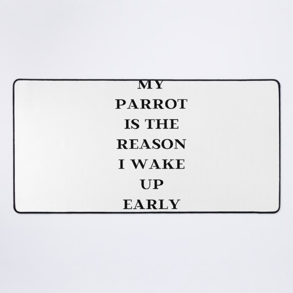 Item preview, my parrot is the reason I wake up early quote black designed and sold by L'Atelier Oranjade.
